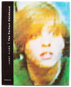 Cover of Larry Clark's publication "The Perfect Childhood". 