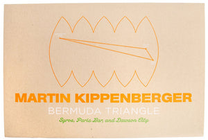 Image of piece from Martin Kippenberger's "Bermuda Triangle" set, which has the artist's name, "Bermuda Triangle," and "Syros, Paris Bar, and Dawson City" written on it.