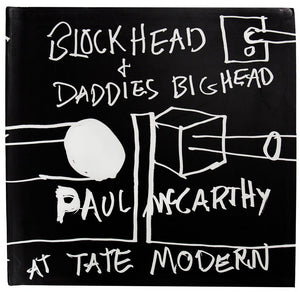 Image of the cover of the publication "Blockhead and Daddie's Bighead: Paul McCarthy at Tate Modern"