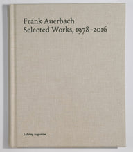 Load image into Gallery viewer, Image of the cover of the Luhring Augustine catalog for &quot;Frank Auerbach: Selected Works, 1978-2016&quot;. 