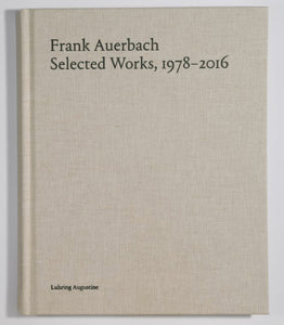 Image of the cover of the Luhring Augustine catalog for "Frank Auerbach: Selected Works, 1978-2016". 